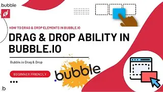 How to Drag & Drop Elements in Bubble.io | Drag & Drop Functionality in Bubble.io