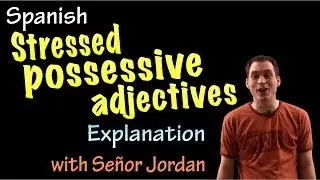 Stressed Possessive Adjectives Explanation (intermediate Spanish)
