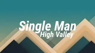 High Valley - Single Man (Lyrics)