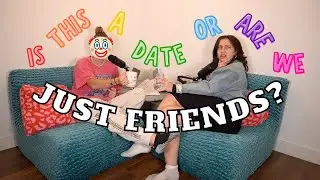 IS THIS A DATE OR ARE WE JUST FRIENDS?