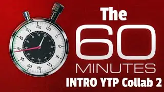 The 60 Minutes INTRO YTP Collab 2