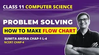 How to make FLOW CHART | class 11 Problem Solving | Class 11 Computer Science