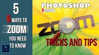 5 Ways to Zoom:Photoshop Tricks and Tips