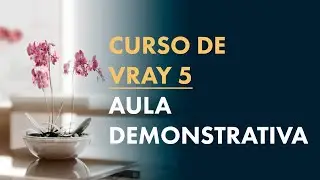 Curso de Vray Avançado - Aula Demonstrativa