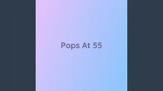 Pops At 55