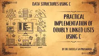 Doubly Linked Lists using C: Practical Implementation Guide with Detailed Execution