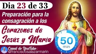 ❤️‍🔥DIA 23 de 33: CONSAGRACIÓN a los SAGRADOS CORAZONES DE JESUS y MARIA