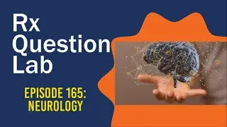 Question Lab - Episode 165: Neurology for the USMLE Step 1