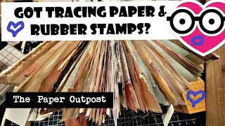 Got Tracing Paper & Rubber Stamps? Junk Journal Ideas! Let's Collage! The Paper Outpost! :)