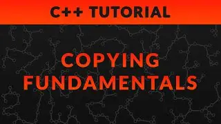 Copying Fundamentals | C++ Tutorials