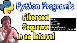 Find the Fibonacci Sequence in an Interval in Python Programming || Python Programming