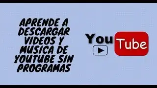 Descargar video y música de youtube sin programa