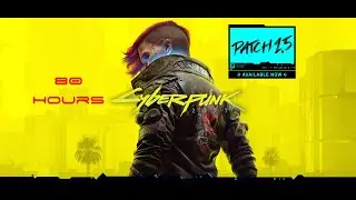80 Hours of Cyberpunk - My Review (Patch 1.5)