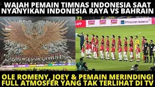 MERINDING! WAJAH OLE ROMENY, JOEY & PEMAIN TIMNAS NYANYIKAN ANTHEM INDONESIA RAYA VS BAHRAIN DI GBK