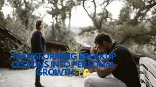 Transforming Breakup Lessons into Personal Growth 🌱💪 | Growth After Breakup | Motivation | Status