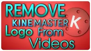 How To Remove Watermark Logo From Kinemaster On Android In Hindi No Root