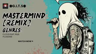 Mastermind [Remix] | By ⚉G.I.T.S⚉ | Genres | Cloud rap, R&B, Pluggnb