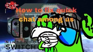 How to fix among us quick chat Nintendo switch