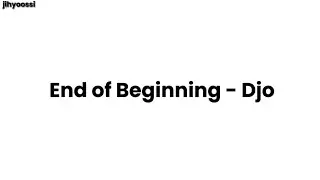 end of beginning by Djo/ lyrics (when I’m back in Chicago, I feel it)