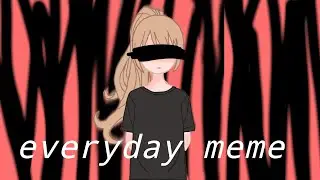 everyday meme