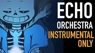[Undertale/Crusher-P] ECHO - Epic Orchestral Remix (Instrumental)