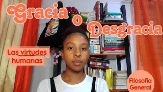Las virtudes humanas, ¿gracia o desgracia? - Trabajo final de Filosofía General | Arisan |