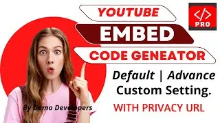 YouTube Embed Code Generator For Video | How To Generate Video Embed Code With Custom Setting?