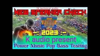 New Speaker Check 2023 Pop Bess Sound Test Dj K-audio Present Humming Bess Super power
