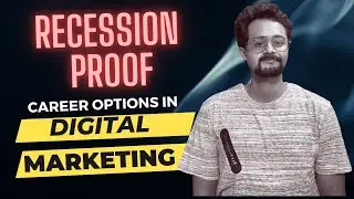 Digital Marketing in 2023 || Recession Proof Career through Digital Marketing