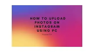 Video | How to upload photos on instagram using pc