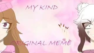 MY KIND - original meme (happy birthday Tsu Aliwis)