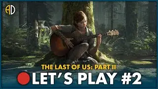 THE LAST OF US: PART II - 🔴 Let's Play #2