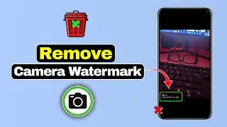 How to Remove Watermark from Photos on Mobile Camera