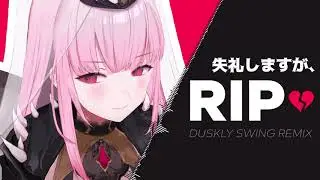 Calliope Mori - 失礼しますが、RIP♡ (duskly Swing Remix)