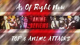 AORN: TOP 5 ATTACKS IN ANIME?!?!