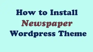 How to Install Newspaper Wordpress Theme Update 2020