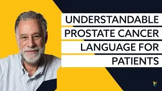 Understanding Prostate Cancer Terms | Joel Nowak | PCRI