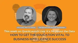 QuickLaunch Live: How to Get the Education Vital to Business Intelligence Success