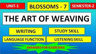 THE ART OF WEAVING | UNIT 1 | SEMESTER 2 | WRITING, STUDY SKILL , BLOSSOMS 7  | 7TH CLASS | ANSWERS