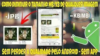 Como Diminuir o Tamanho MB/KB de qualquer imagem Sem Perder a Qualidade pelo Android - Sem App
