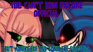 You Can't Run Encore (Official) but Monika.EXE and Sonic.EXE sings it | FNF Cover