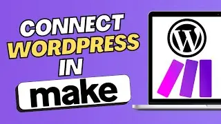 Make.com Automation: How To Connect To WordPress