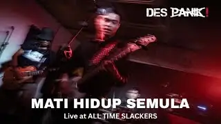 DES PANIK! - MATI HIDUP SEMULA Live @ ALL TIME SLACKERS 