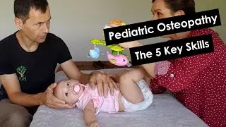 Pediatric Osteopathy - The 5 key Skills For Treating Babies