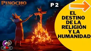 Let's Talk About Guillermo del Toro's Pinocchio Part 2: The Fate of Religion and Humanity