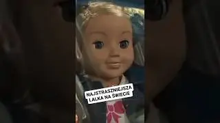 NAJSTRASZNIEJSZA LALKA NA ŚWIECIE! Posłuchajcie historii o lalce, która szpiegowała całe rodziny!