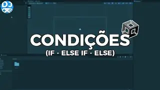 [Aula 13] Condições IF - ELSE IF - ELSE na Unity e C# | Curso: Começando na Unity e C#