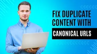 Boost Your SEO! Fix Duplicate Content with Canonical URLs