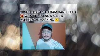 CLASS 12TH BOARDS CANCELLED😍|| NEW MARKING SCHEME🤔|| WHAT TO DO NOW??