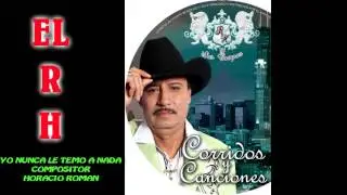 yo nunca le temo a nada el rh